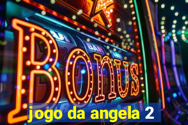 jogo da angela 2